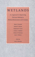 EWetlands: An Approach To Improving Decision Making In Wetland Restoration And Creation - Mary Kentula, Robert P. Brooks, Stephanie E. Gwin, Cindy C. Holland, Arthur D. Sherman, Jean C. Sifneos, Ann J. Hairston