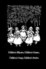 Children's Rhymes, Children's Games, Children's Songs, Children's Stories - Robert Ford