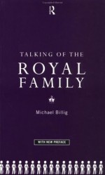 Talking of the Royal Family - Michael Billig