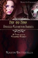 Struggle: Elizabeth in America (Fate and Fangs) - Kristin Battestella