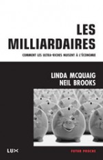 Les milliardaires: comment les ultra-riches nuisent à l'économie - Linda McQuaig, Neil Brooks, Nicolas Calvé, Alain Deneault