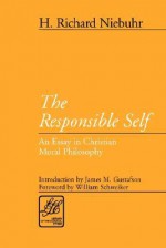 The Responsible Self: An Essay in Christian Moral Philosophy (Library of Theological Ethics) - H. Richard Niebuhr, William Schweiker