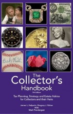 The Collector's Handbook: Tax Planning, Strategy, and Estate Advice for Collectors and their Heirs - Gregory Rohan, Mark Prendergast, James Halperin