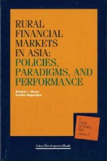 Rural Financial Markets In Asia: Policies, Paradigms, And Performance - Richard L. Meyer, Geetha Nagarajan