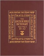 The Anchor Bible Dictionary, Volume 2 - David Noel Freedman, Anchor Bible Staff, Astrid B. Beck, David F. Graf, Gary A. Herion, John David Pleins, Stanley S. Drate