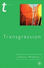 Transgression: Identity, Space, Time - Julian Wolfreys