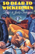 So Dear To Wicked Men (Nick and Julia Lambros Mysteries) - Takis Iakovou, Judy Iakovou