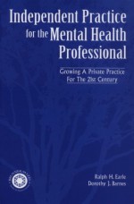 Independent Practice for the Mental Health Professional - Ralph H. Earle