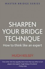 Sharpen Your Bridge Technique - Hugh Kelsey