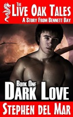 Dark Love (Live Oak Tales Book 1) - Stephen del Mar