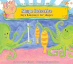 Shape Detective: Sign Language for Shapes (Story Time with Signs & Rhymes) - Dawn Babb Prochovnic, Stephanie Bauer, Lora Heller