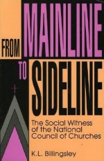 From Mainline To Sideline: The Social Witness Of The National Council Of Churches - Lloyd Billingsley