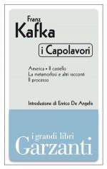 I capolavori (America - Il castello - La metamorfosi e altri racconti - Il processo) - Franz Kafka, Giovanna Agabio