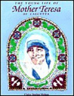 The Young Life Of Mother Teresa Of Calcutta - Claire Jordan Mohan