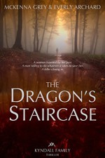 The Dragon's Staircase (Kyndall Family Thrillers Book 1) - Everly Archard, McKenna Grey