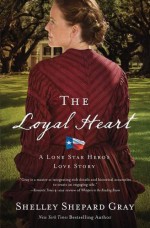 The Loyal Heart (A Lone Star Hero's Love Story) - Shelley Shepard Gray