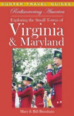 Rediscovering America Exploring the Small Towns of Virginia & Maryland - William J. Burnham, Bill Burnham, William J. Burnham