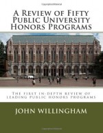 A Review of Fifty Public University Honors Programs (Volume 1) - John Willingham