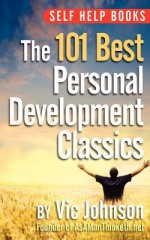 Self Help Books: The 101 Best Personal Development - Vic Johnson