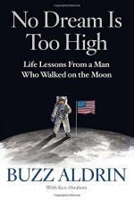 No Dream Is Too High: Life Lessons From a Man Who Walked on the Moon - Buzz Aldrin, Ken Abraham