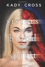 Sisters of Blood and Spirit by Cross, Kady(March 31, 2015) Hardcover - Kady Cross