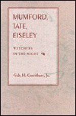 Mumford, Tate, Eiseley: Watchers in the Night - Gale H. Carrithers Jr.