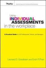 Using Individual Assessments in the Workplace: A Practical Guide for HR Professionals, Trainers, and Managers - Erich Prien, Leonard D. Goodstein