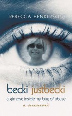 Becki Justbecki: A Glimpse Inside My Bag of Abuse - Rebecca Henderson