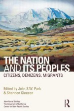 The Nation and Its Peoples: Citizens, Denizens, Migrants - Howard Winant