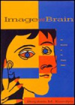 Image and Brain: The Resolution of the Imagery Debate - Stephen M. Kosslyn