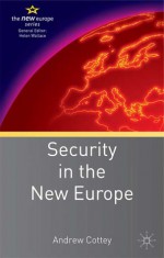 Security in the New Europe - Andrew Cottey