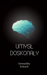 Umysł doskonały - EchooX, Grenaulity