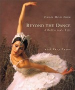 Beyond the Dance: A Ballerina's Life - Cary Fagan, Chan Hon Goh