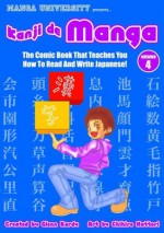 Kanji De Manga Volume 4: The Comic Book That Teaches You How To Read And Write Japanese! - Glenn Kardy, Chihiro Hattori