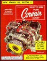 How to Keep Your Corvair Alive: 1960-1969 - Richard Finch