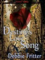 Destiny's Love Song - Debbie Fritter