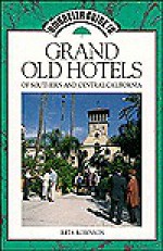 Grand Old Hotels of Southern and Central California - Rita Robinson, Christine Ummel