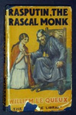 Rasputin the Rascal Monk - William Le Queux