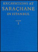 Excavations at Sarachane in Istanbul - R. Martin Harrison