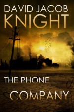 The Phone Company - David Jacob Knight, D.L. Snell