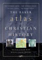 The Baker Atlas Of Christian History - Alan Millard