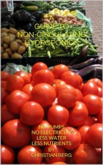 A GUIDE TO NON-CIRCULATING HYDROPONICS - Christian Berg