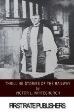 Thrilling Stories of the Railway by Victor L. Whitechurch (2015-01-07) - Victor L. Whitechurch