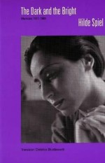 The Dark and the Bright: Memoirs, 1911-1989 (Studies in Austrian Literature, Culture, and Thought Translation Series) (Studies in Austrian Literature, Culture, and Thought Translation Series) - Hilde Spiel, Christine Shuttleworth