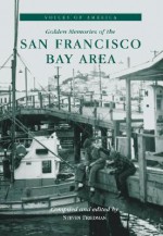 San Francisco Bay Area, Golden Memories of the (CA) (Voices of America) - Steven Friedman