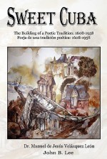 Sweet Cuba: The Building of a Poetic Tradition - 1608-1958 - Manuel De Jes Vel Zquez Le N., John B. Lee