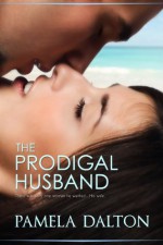 The Prodigal Husband (Romantic Suspense) - Pamela Dalton