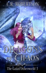 Dragons of Chaos (The Gaian Otherworld #3) - C.R. Robertson