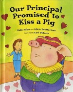 Our Principal Promised to Kiss a Pig - Kalli Dakos