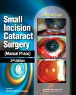 Small Incision Cataract Surgery-Manual Phaco - Kamaljeet Singh, Tatla Dar Singh